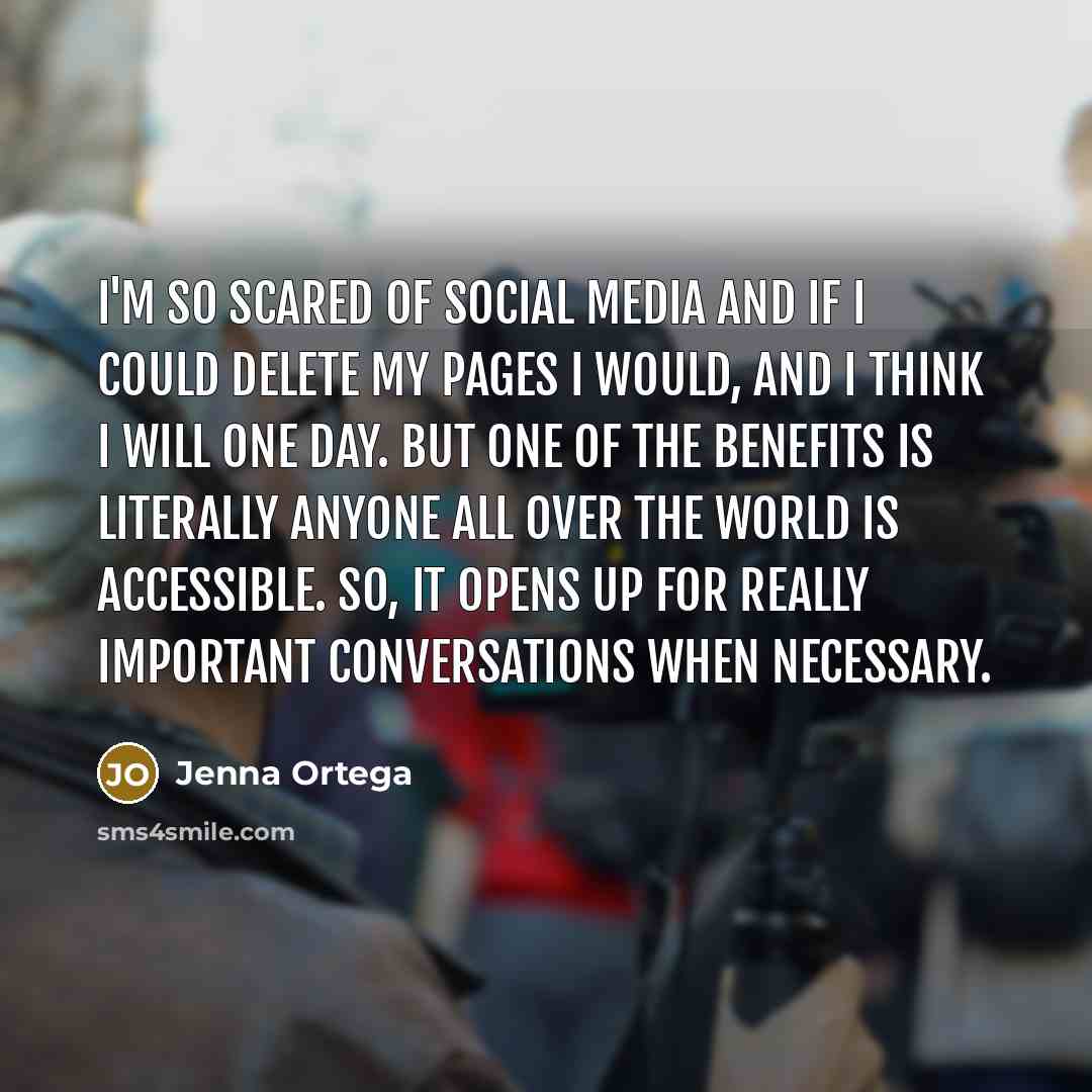 “I'm so scared of social media and if I could…” quote by Jenna Ortega