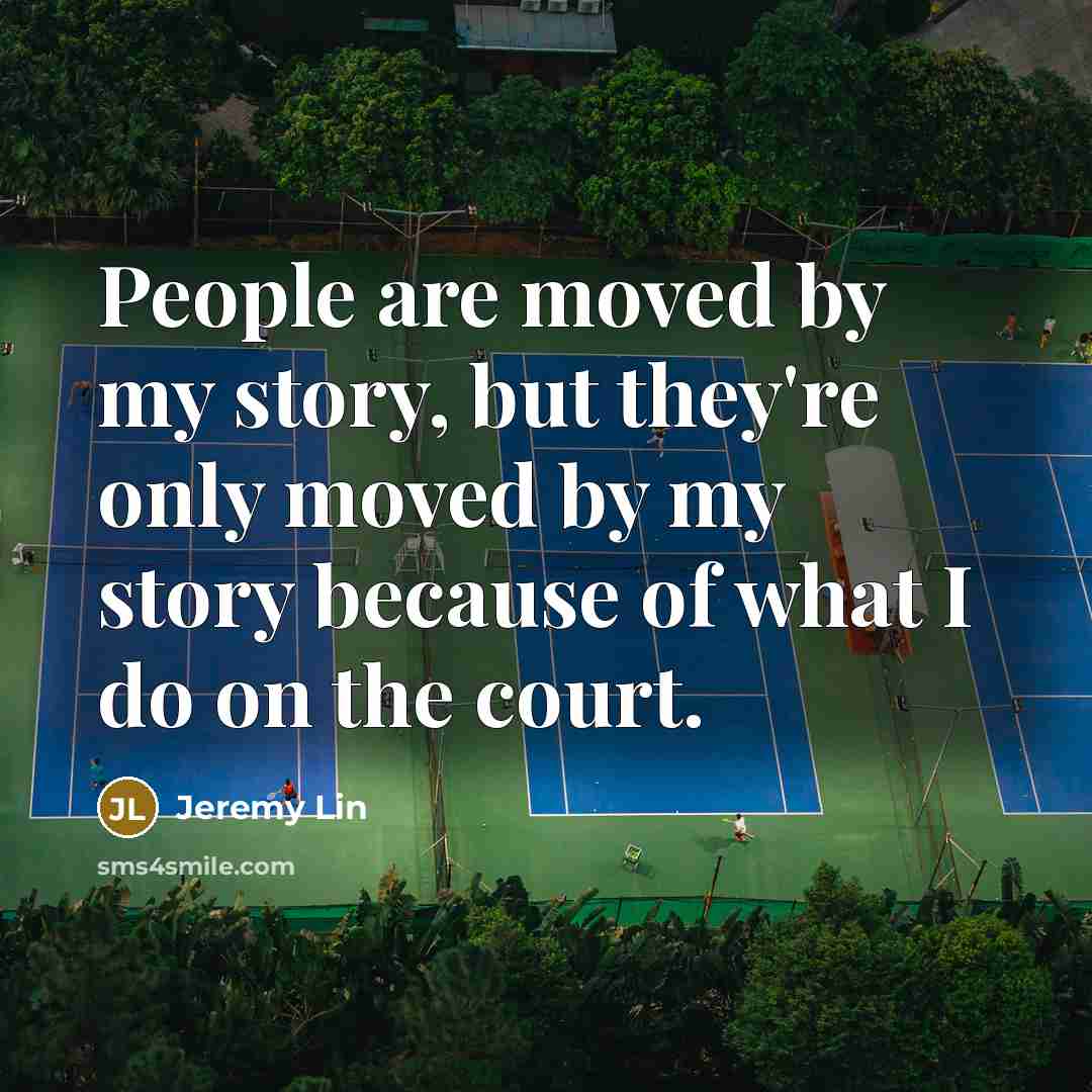 “People are moved by my story, but they're only moved…” quote by Jeremy Lin