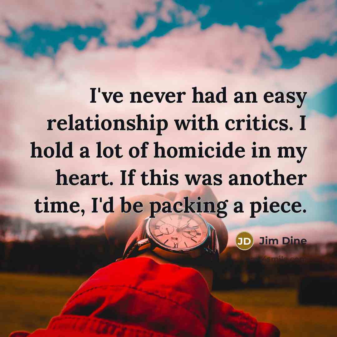 “I've never had an easy relationship with critics. I hold…” quote by Jim Dine