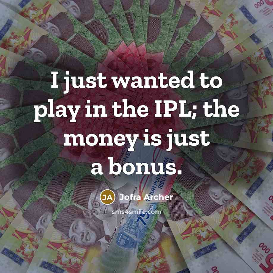 “I just wanted to play in the IPL; the money…” quote by Jofra Archer