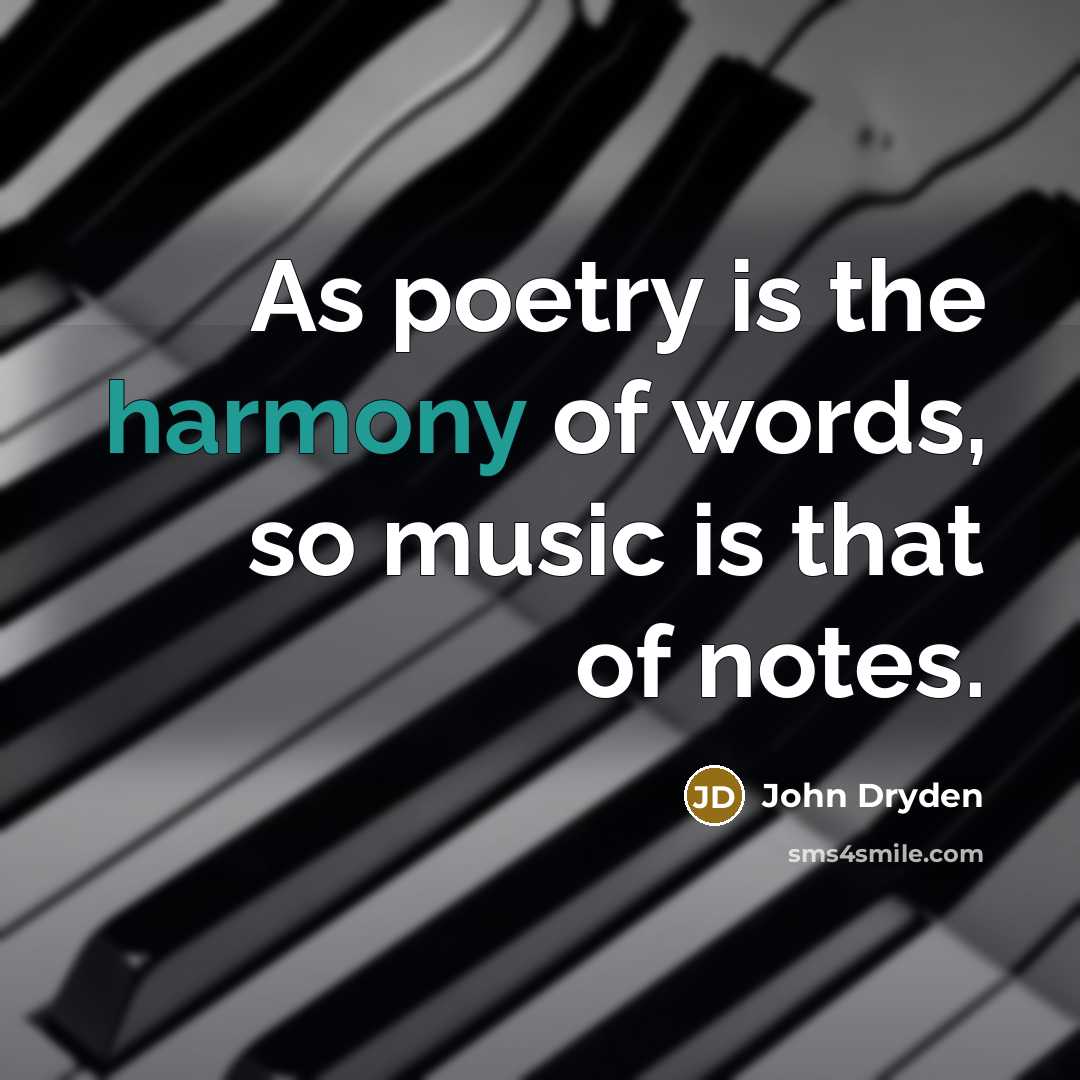 “As poetry is the harmony of words, so music is…” quote by John Dryden