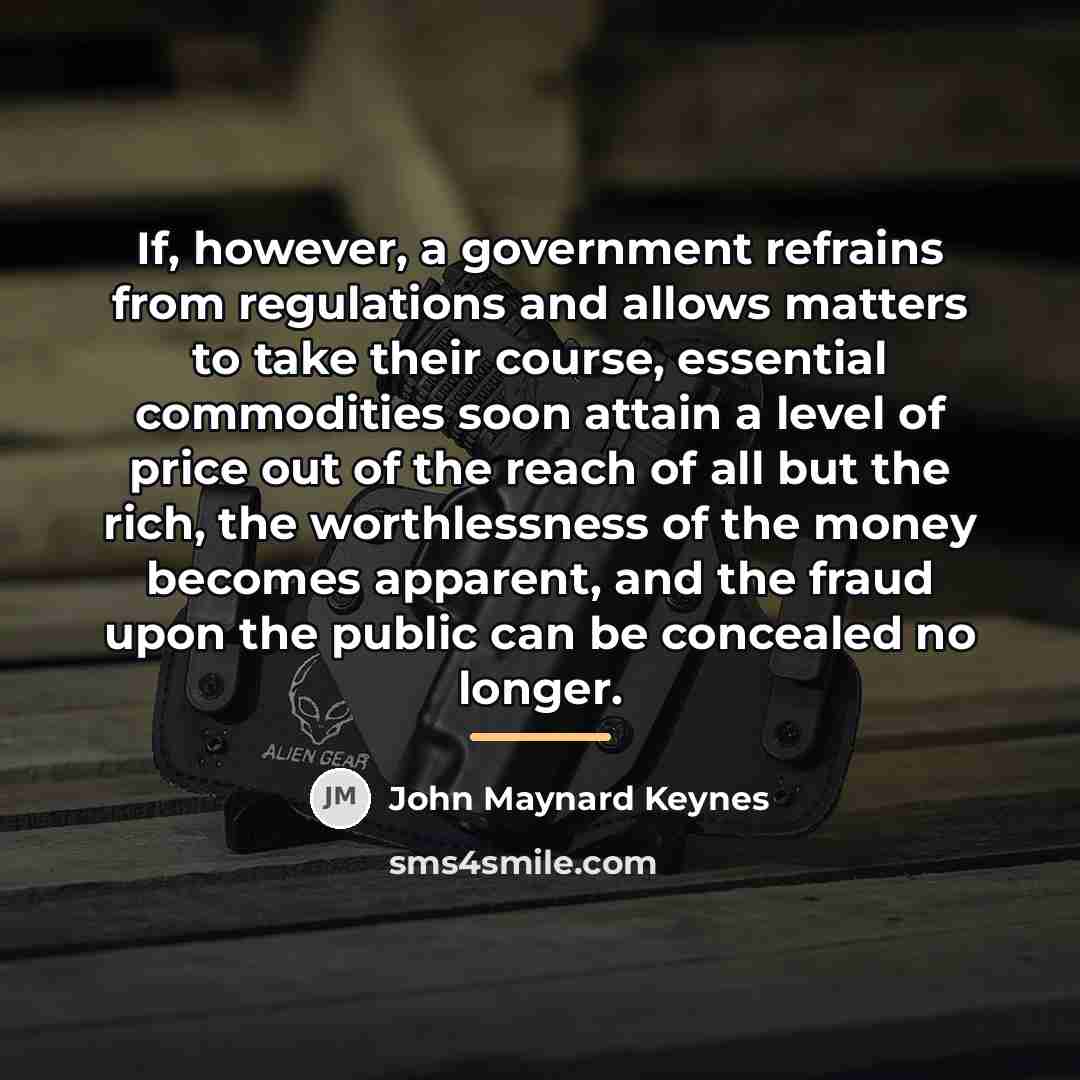 “If, however, a government refrains from regulations and allows matters…” quote by John Maynard Keynes