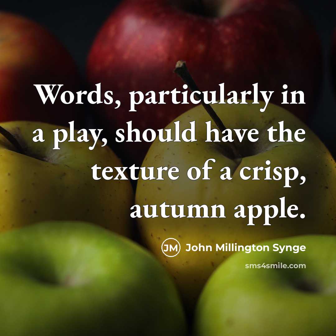 “Words, particularly in a play, should have the texture of…” quote by John Millington Synge