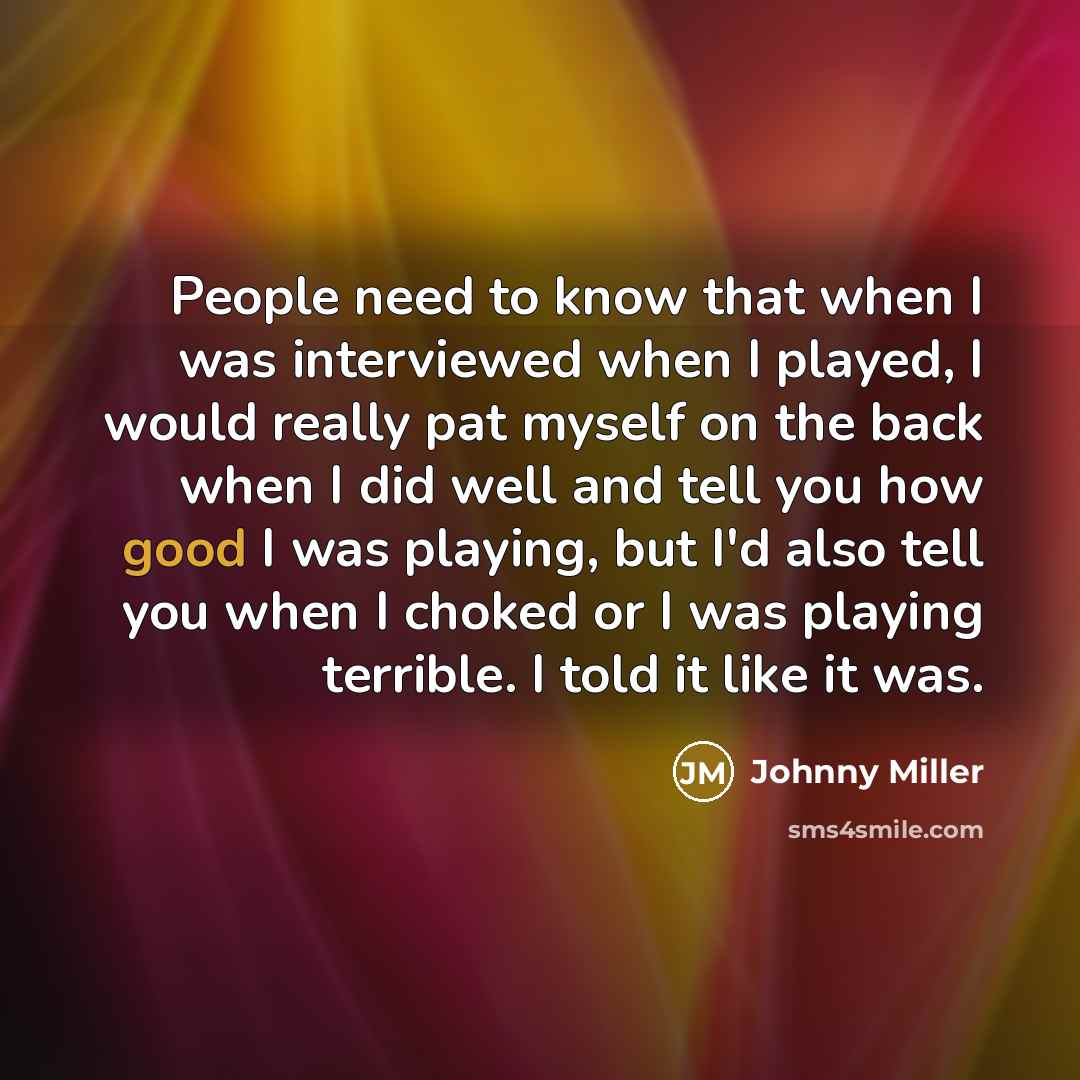 “People need to know that when I was interviewed when…” quote by Johnny Miller