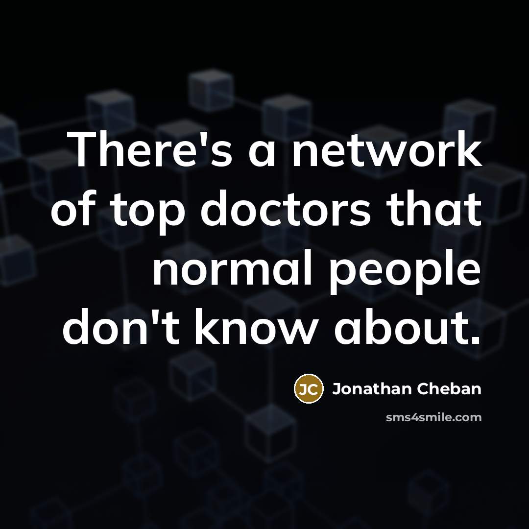 “There's a network of top doctors that normal people don't…” quote by Jonathan Cheban