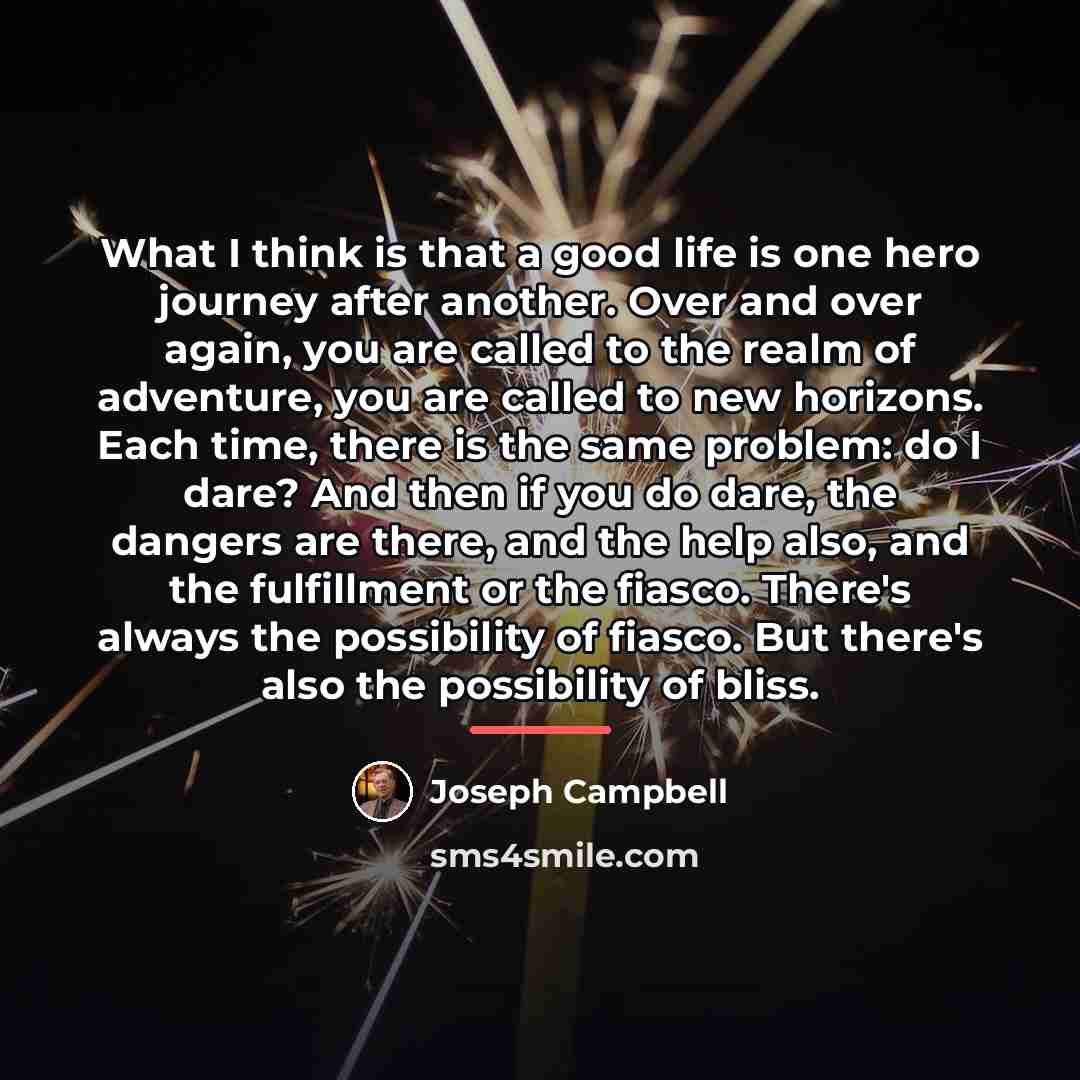 “What I think is that a good life is one…” quote by Joseph Campbell