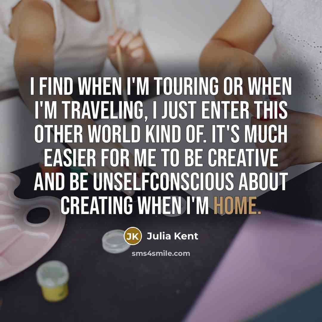 “I find when I'm touring or when I'm traveling, I…” quote by Julia Kent