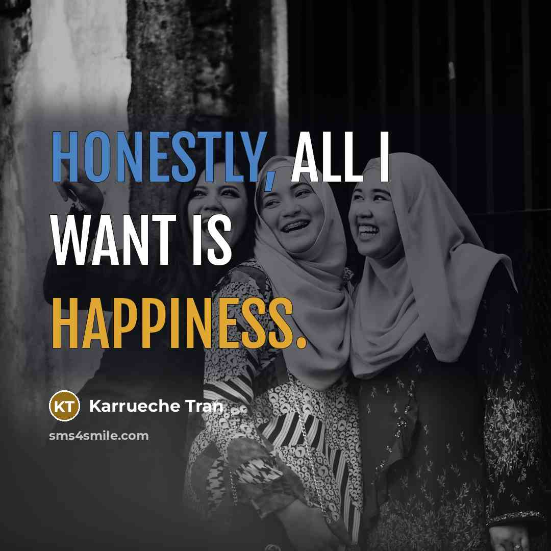 “Honestly, all I want is happiness.…” quote by Karrueche Tran