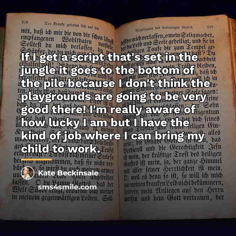 “If I get a script that's set in the jungle…” quote by Kate Beckinsale