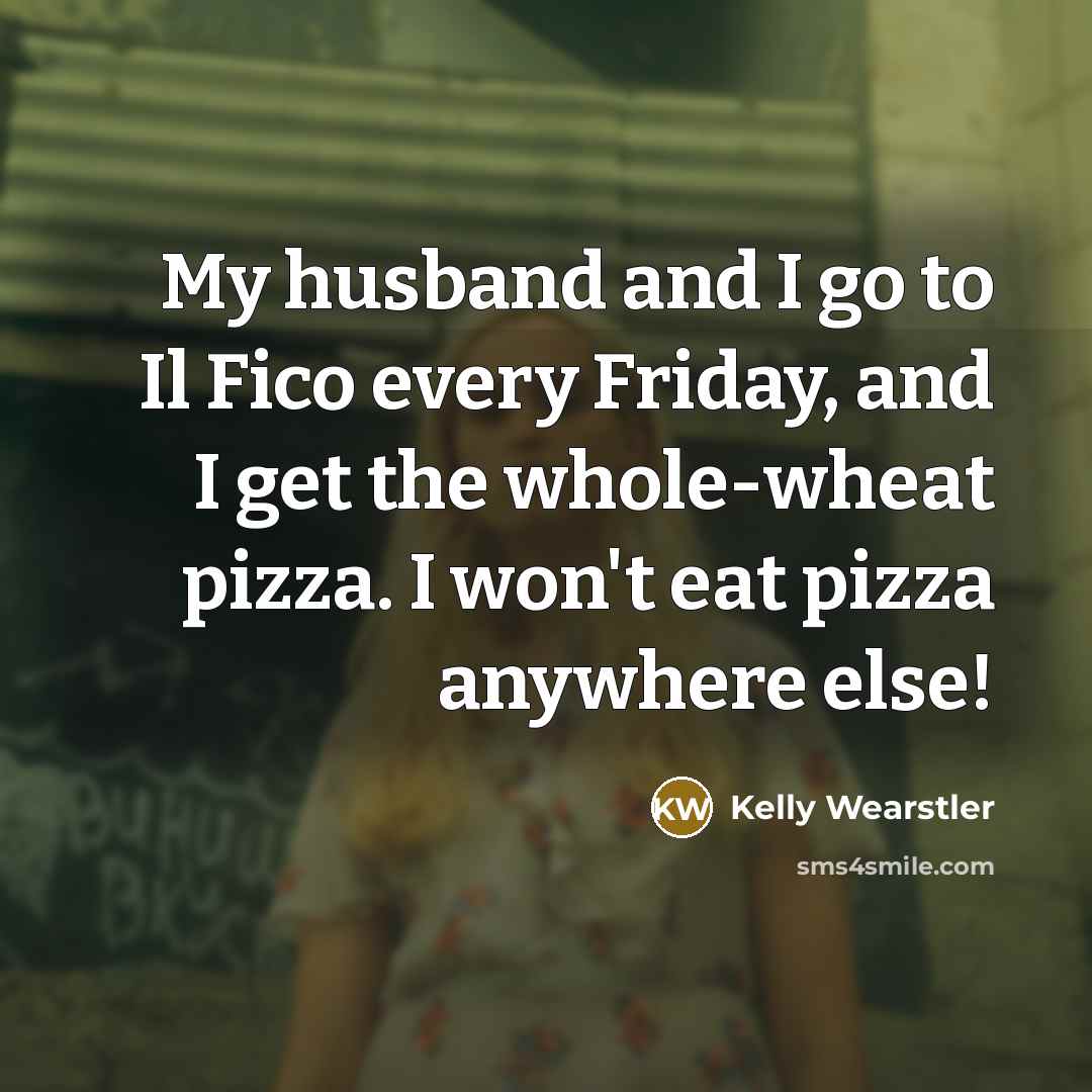 “My husband and I go to Il Fico every Friday,…” quote by Kelly Wearstler