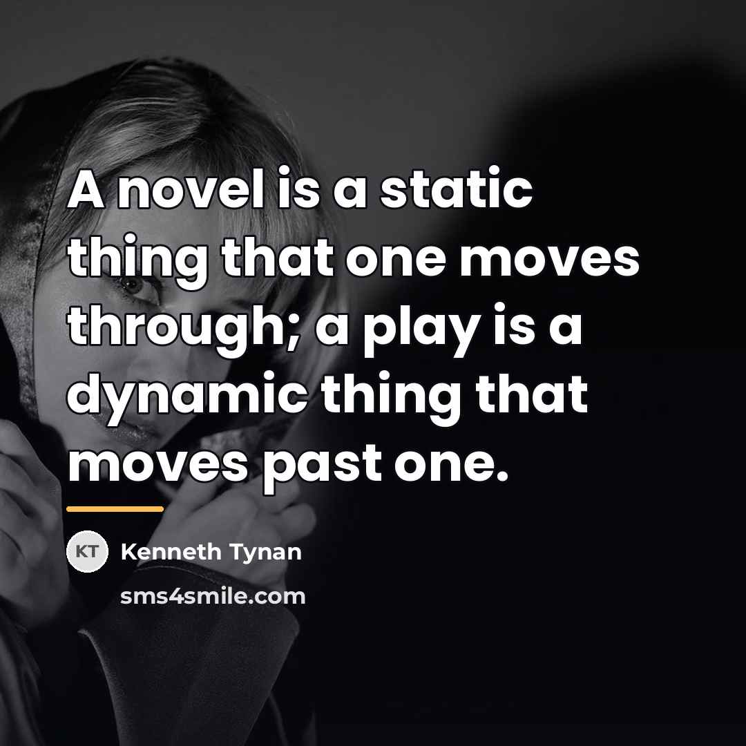 “A novel is a static thing that one moves through;…” quote by Kenneth Tynan