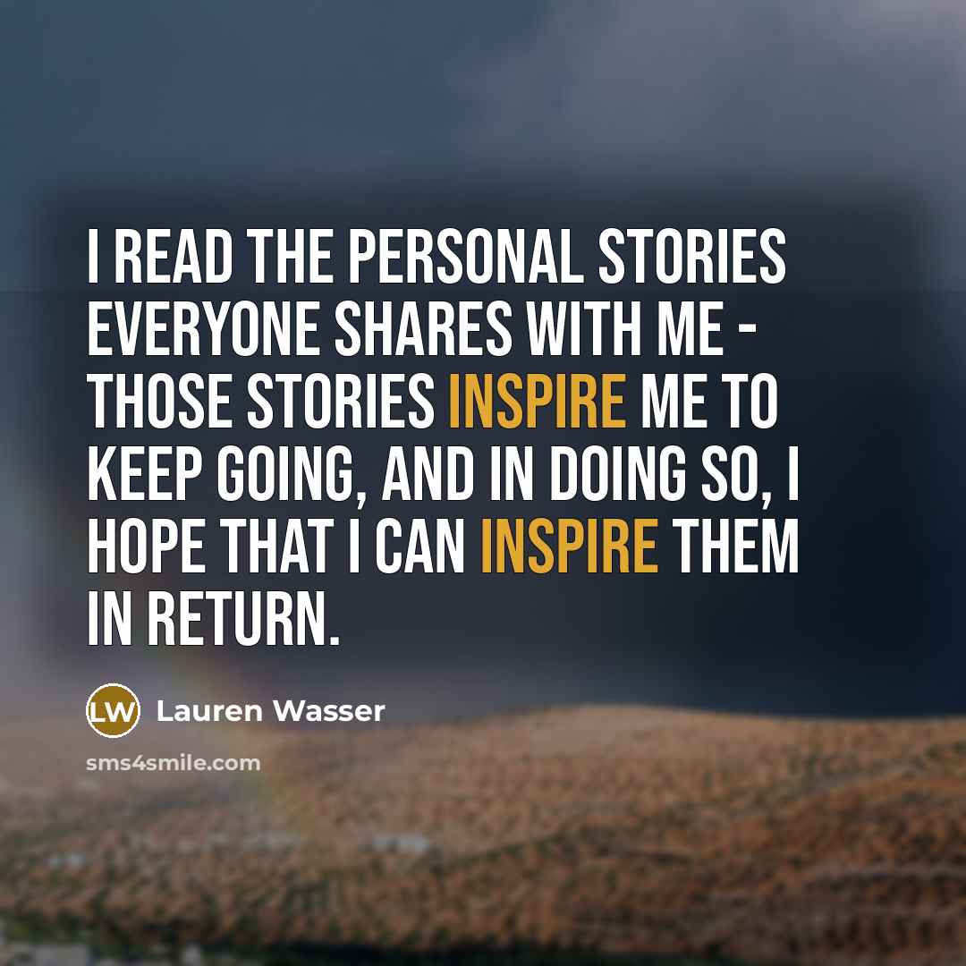 “I read the personal stories everyone shares with me -…” quote by Lauren Wasser