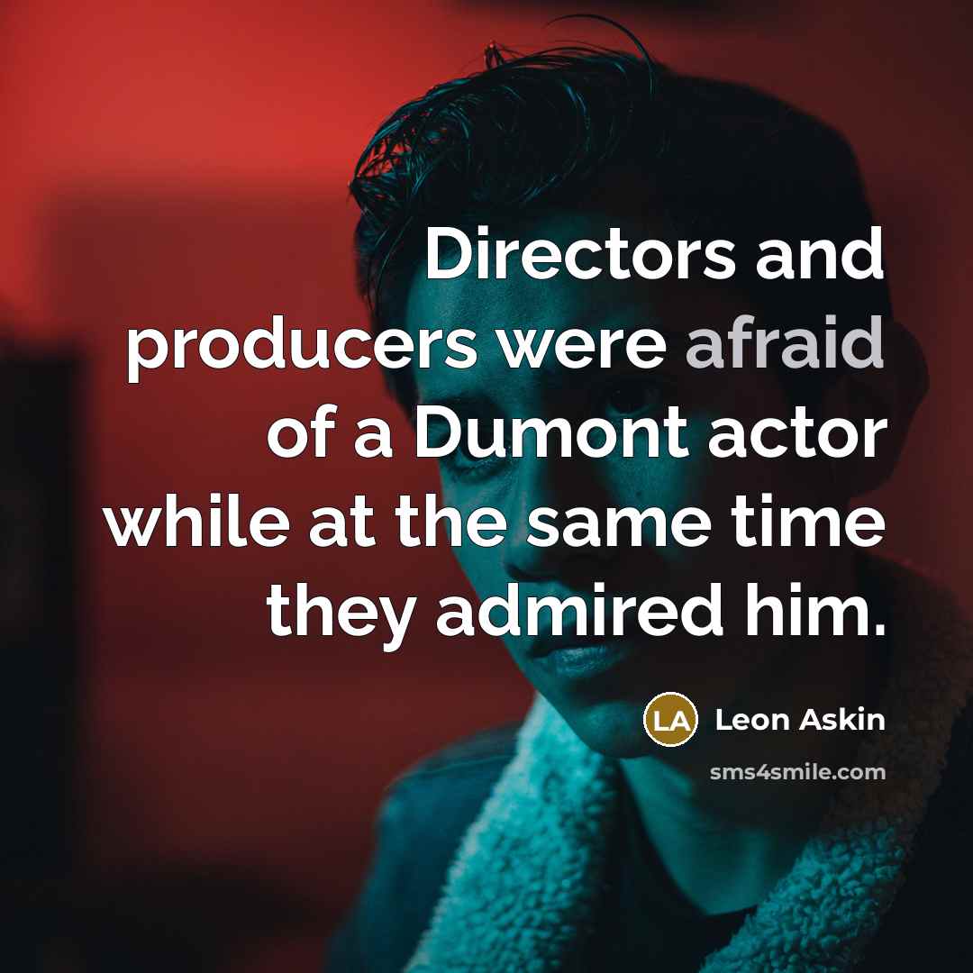 “Directors and producers were afraid of a Dumont actor while…” quote by Leon Askin