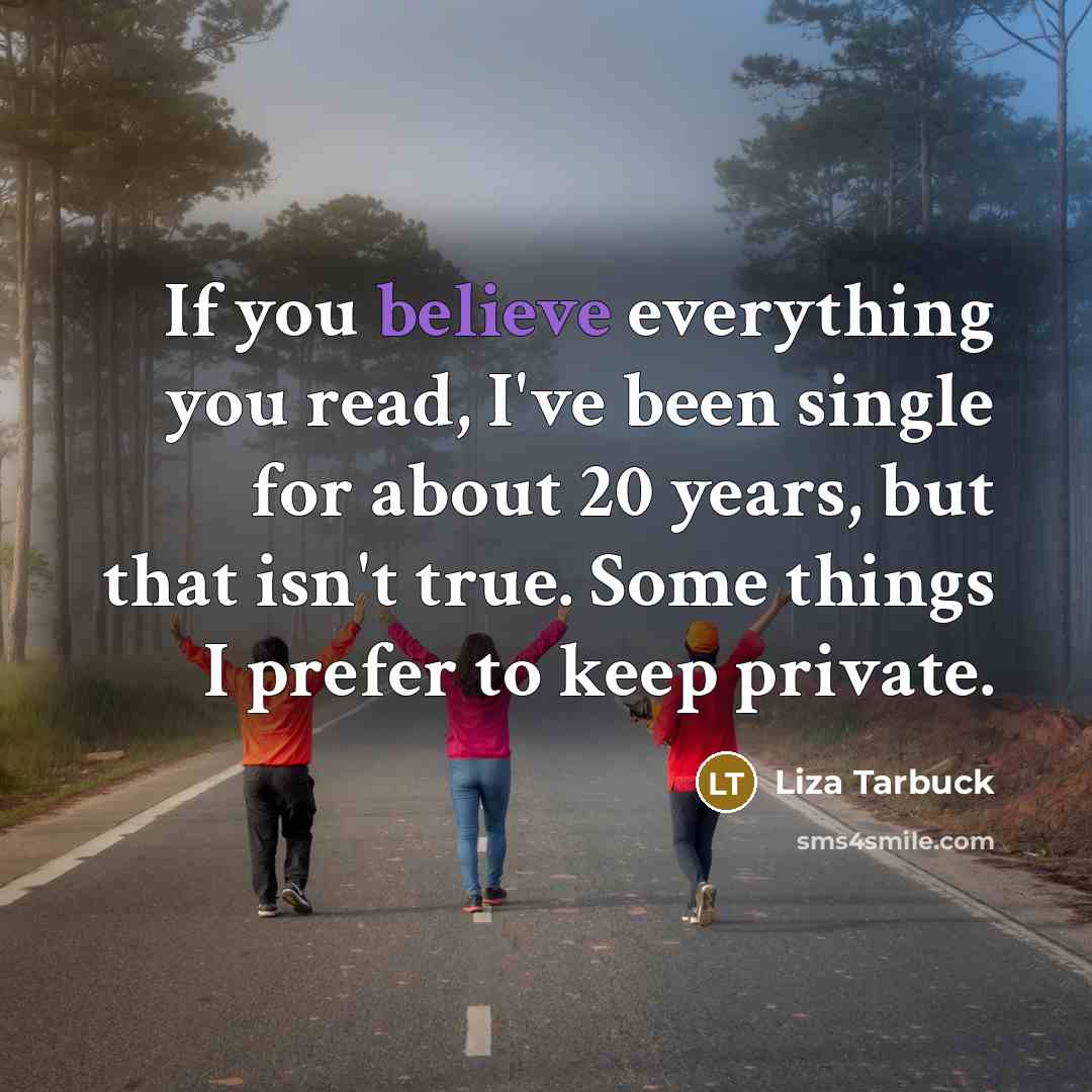 “If you believe everything you read, I've been single for…” quote by Liza Tarbuck