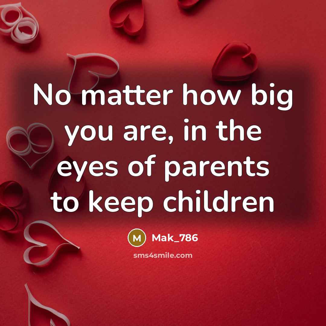 “No matter how big you are, in the eyes of…” quote by Mak_786