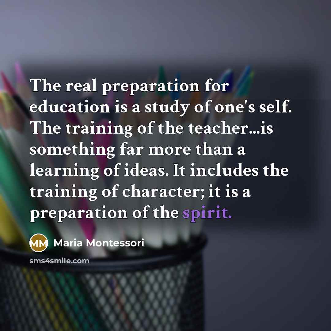 “The real preparation for education is a study of one's…” quote by Maria Montessori