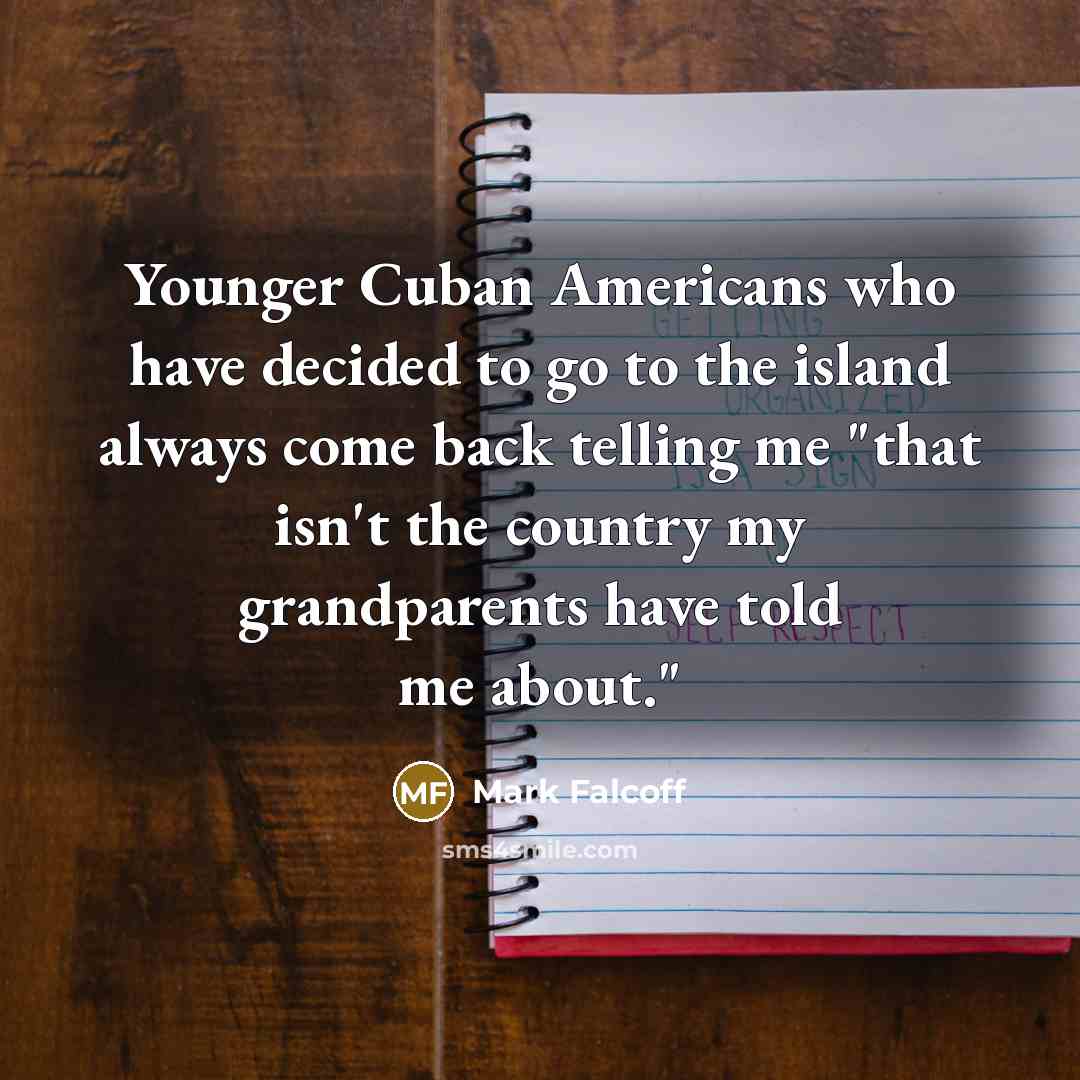 “Younger Cuban Americans who have decided to go to the…” quote by Mark Falcoff