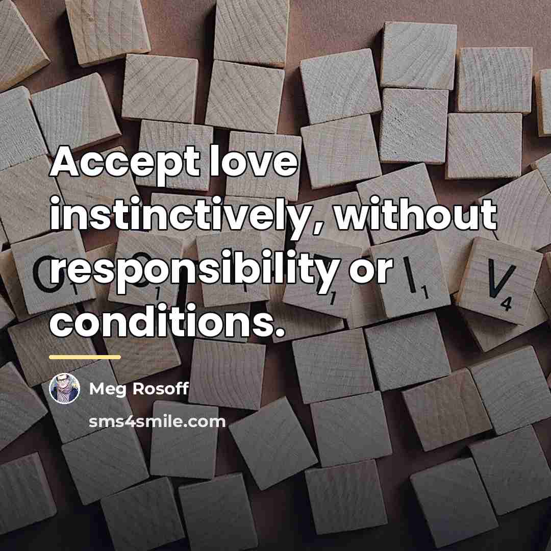 “Accept love instinctively, without responsibility or conditions.…” quote by Meg Rosoff