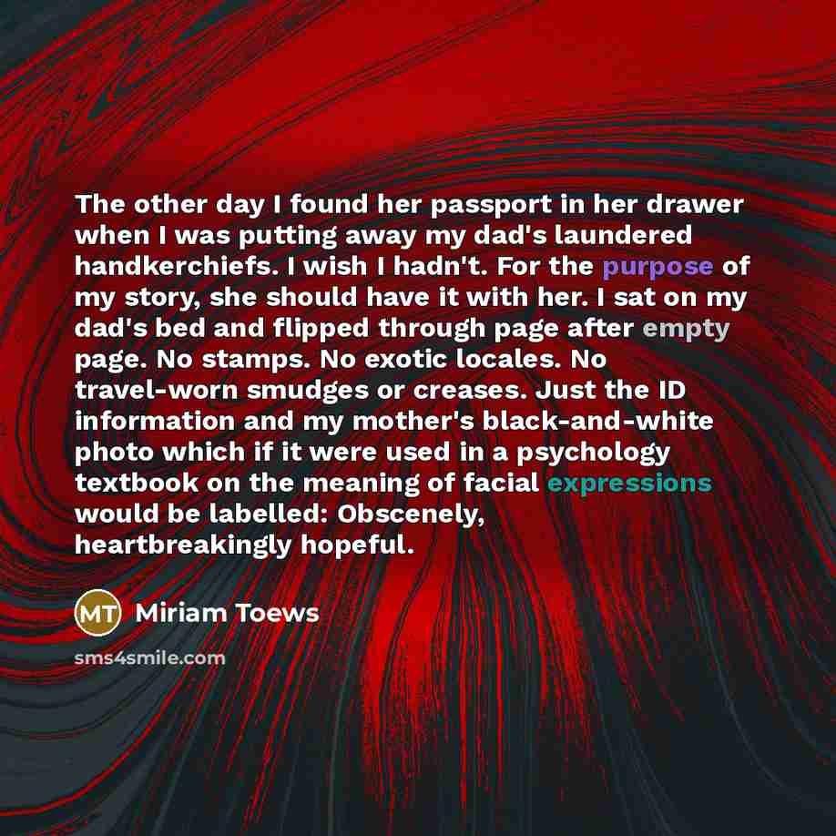 “The other day I found her passport in her drawer…” quote by Miriam Toews
