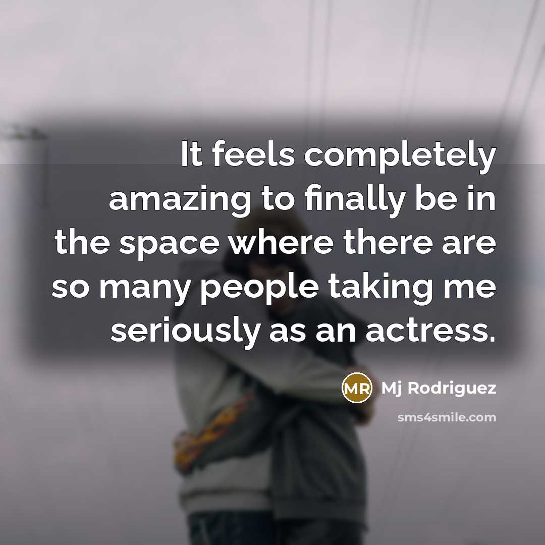 “It feels completely amazing to finally be in the space…” quote by Mj Rodriguez