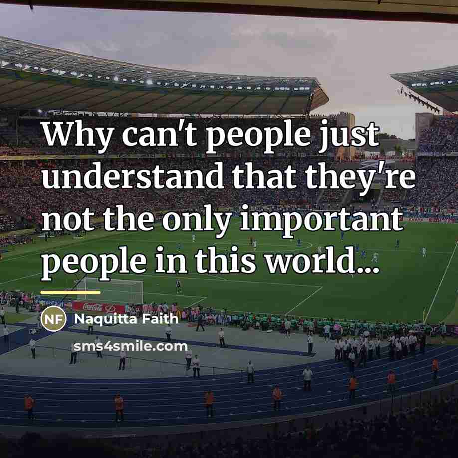 “Why can't people just understand that they're not the only…” quote by Naquitta Faith
