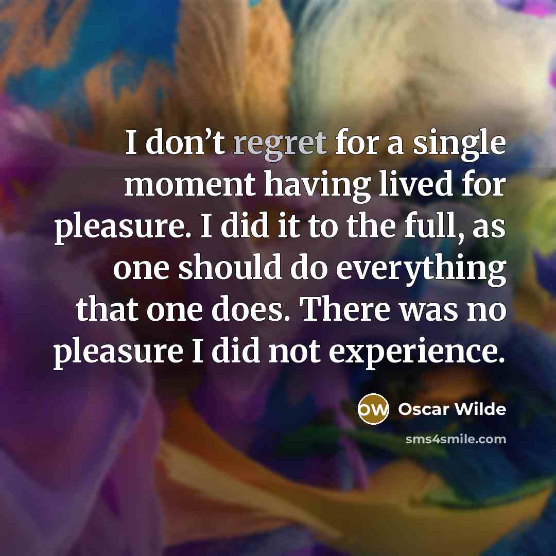 “I don’t regret for a single moment having lived for…” quote by Oscar Wilde