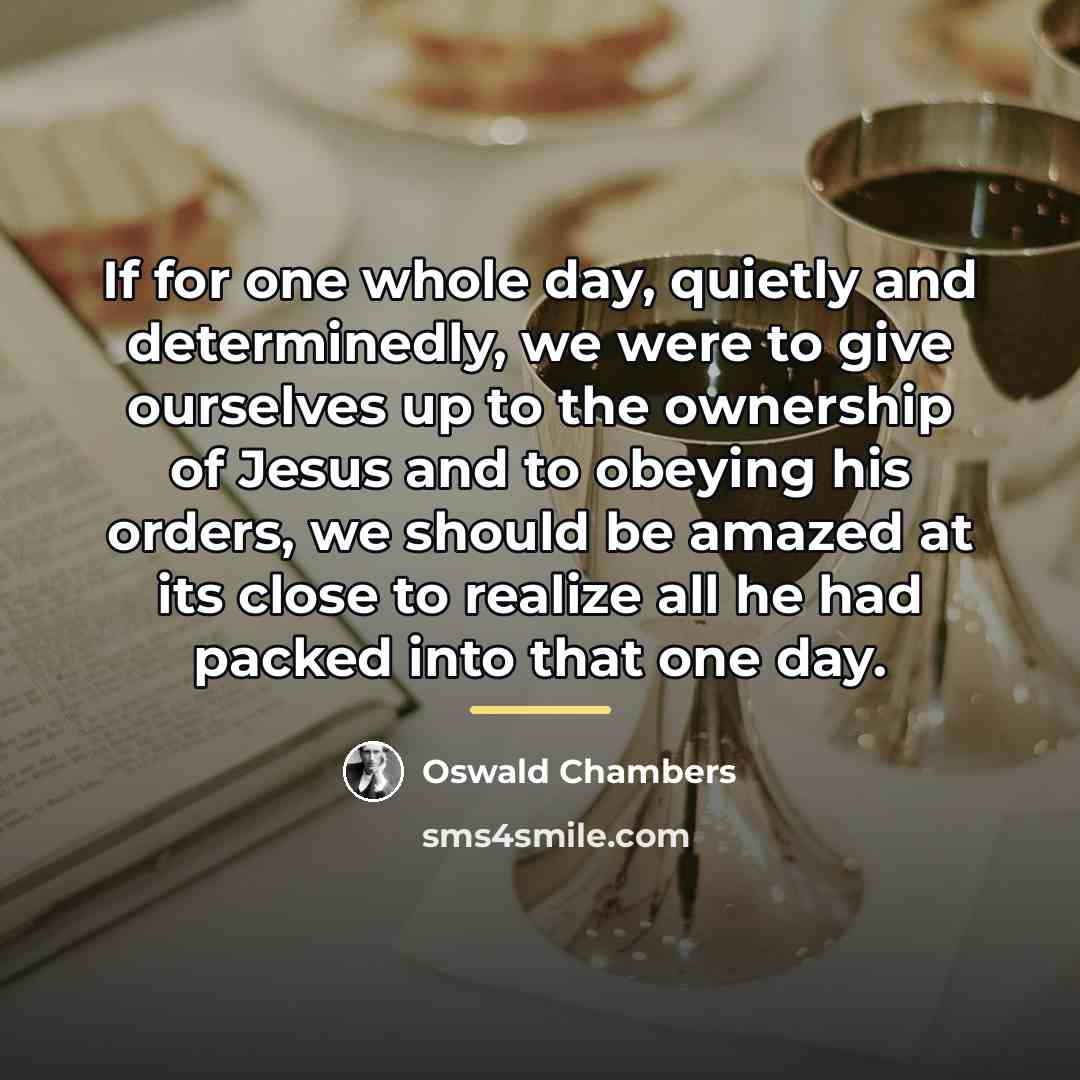 “If for one whole day, quietly and determinedly, we were…” quote by Oswald Chambers