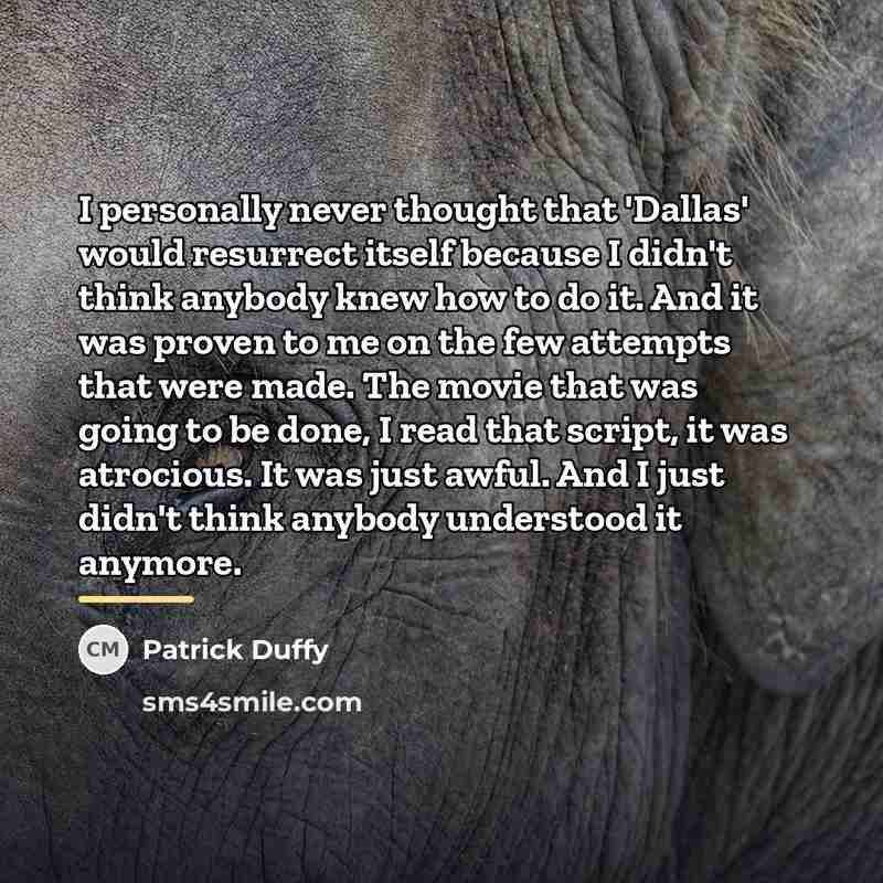“I personally never thought that 'Dallas' would resurrect itself because…” quote by Patrick Duffy