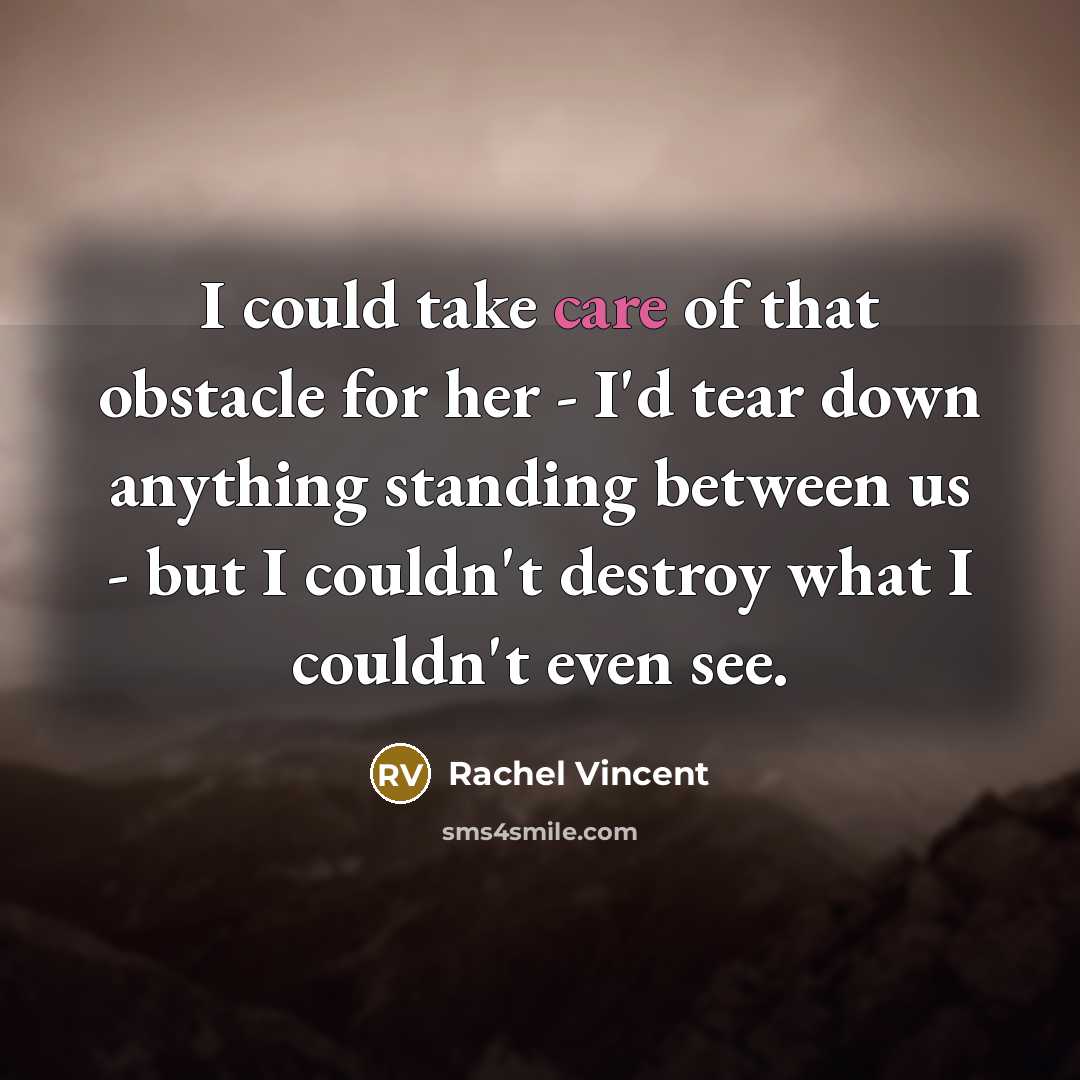“I could take care of that obstacle for her -…” quote by Rachel Vincent