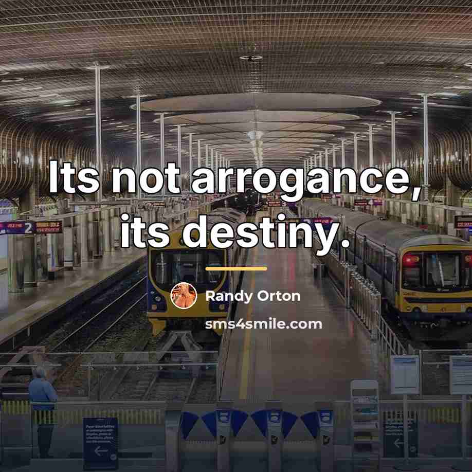 “Its not arrogance, its destiny.…” quote by Randy Orton