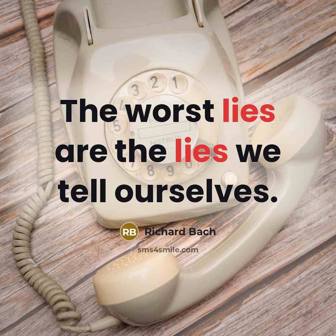 “The worst lies are the lies we tell ourselves.…” quote by Richard Bach