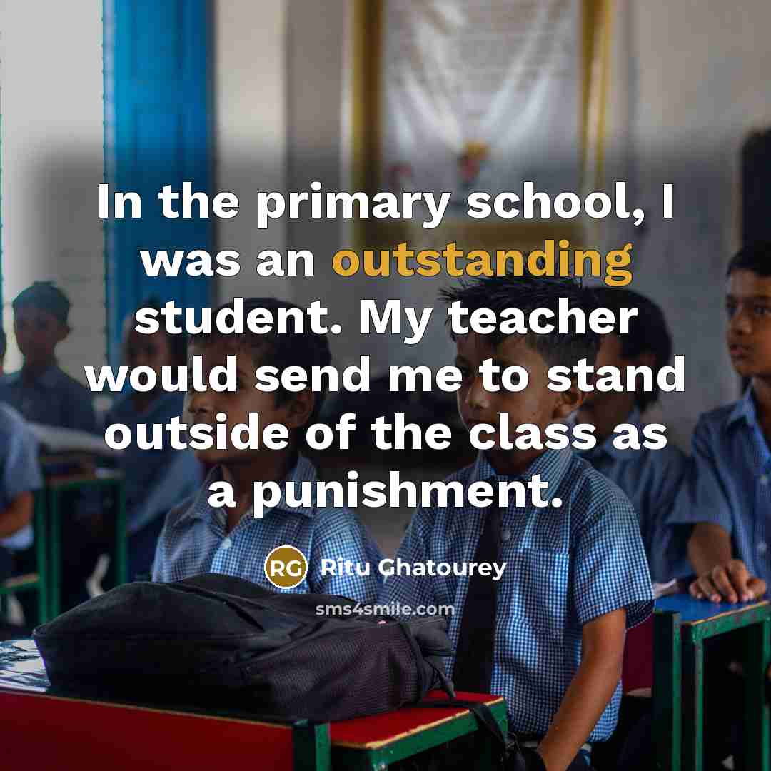 “In the primary school, I was an outstanding student. My…” quote by Ritu Ghatourey