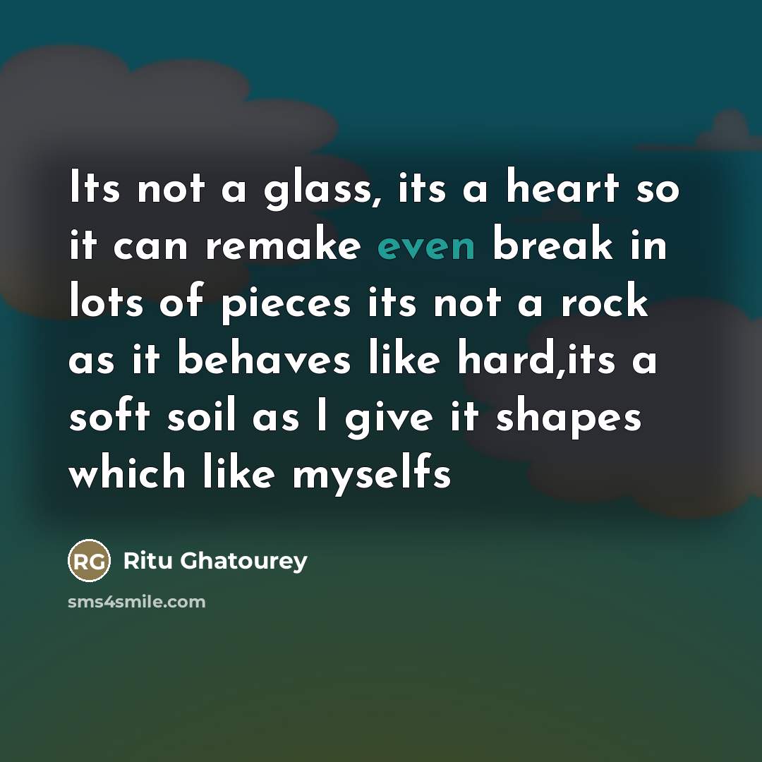 “Its not a glass, its a heart so it can…” quote by Ritu Ghatourey