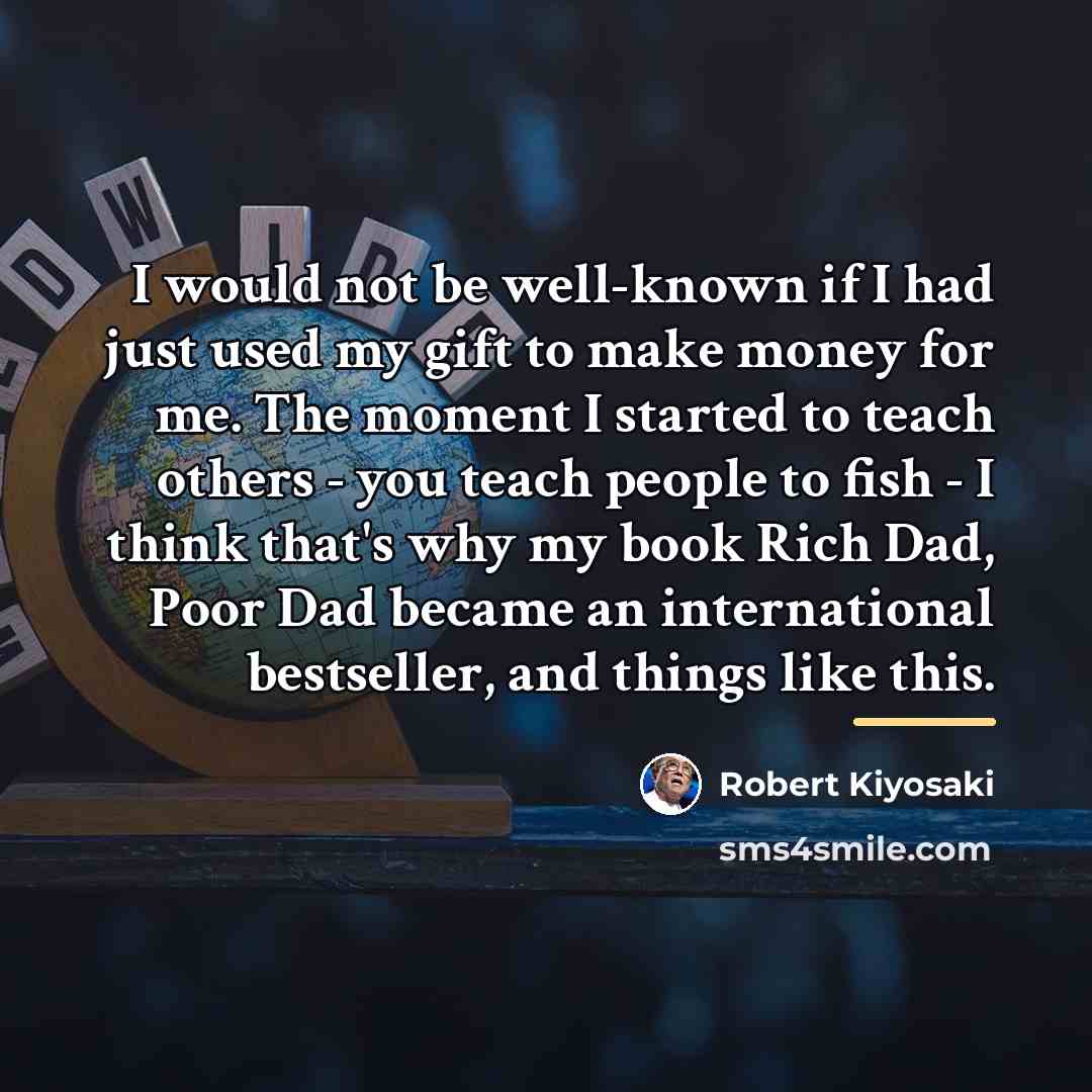 “I would not be well-known if I had just used…” quote by Robert Kiyosaki