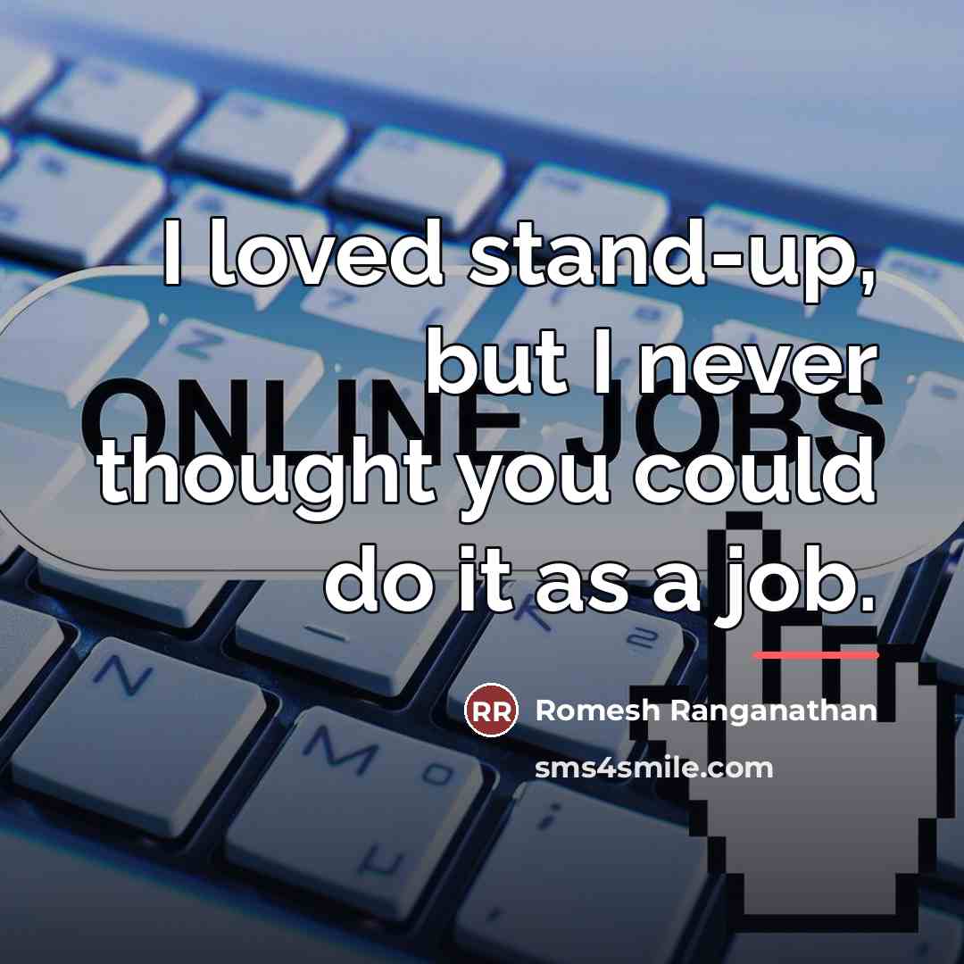 “I loved stand-up, but I never thought you could do…” quote by Romesh Ranganathan