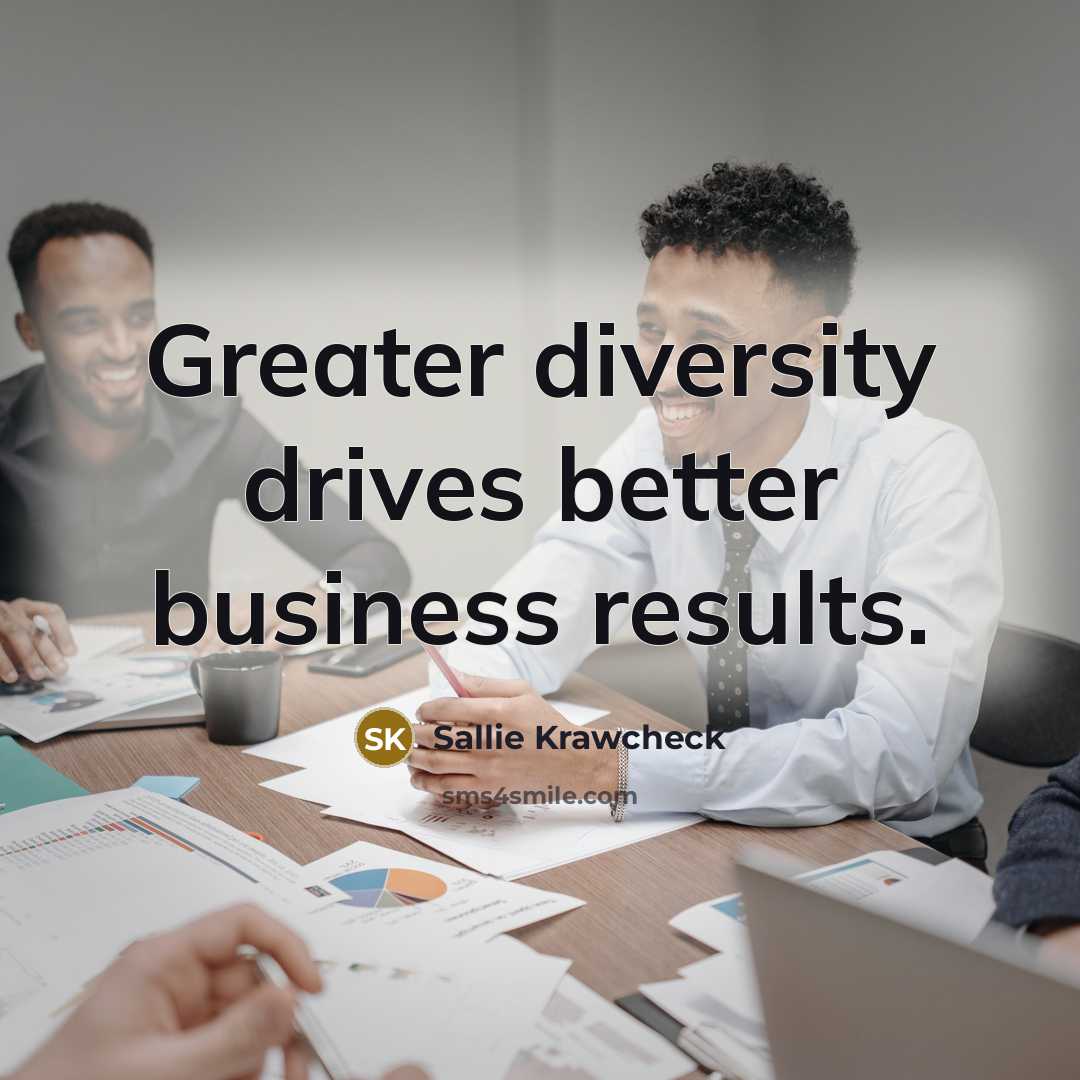 “Greater diversity drives better business results.…” quote by Sallie Krawcheck