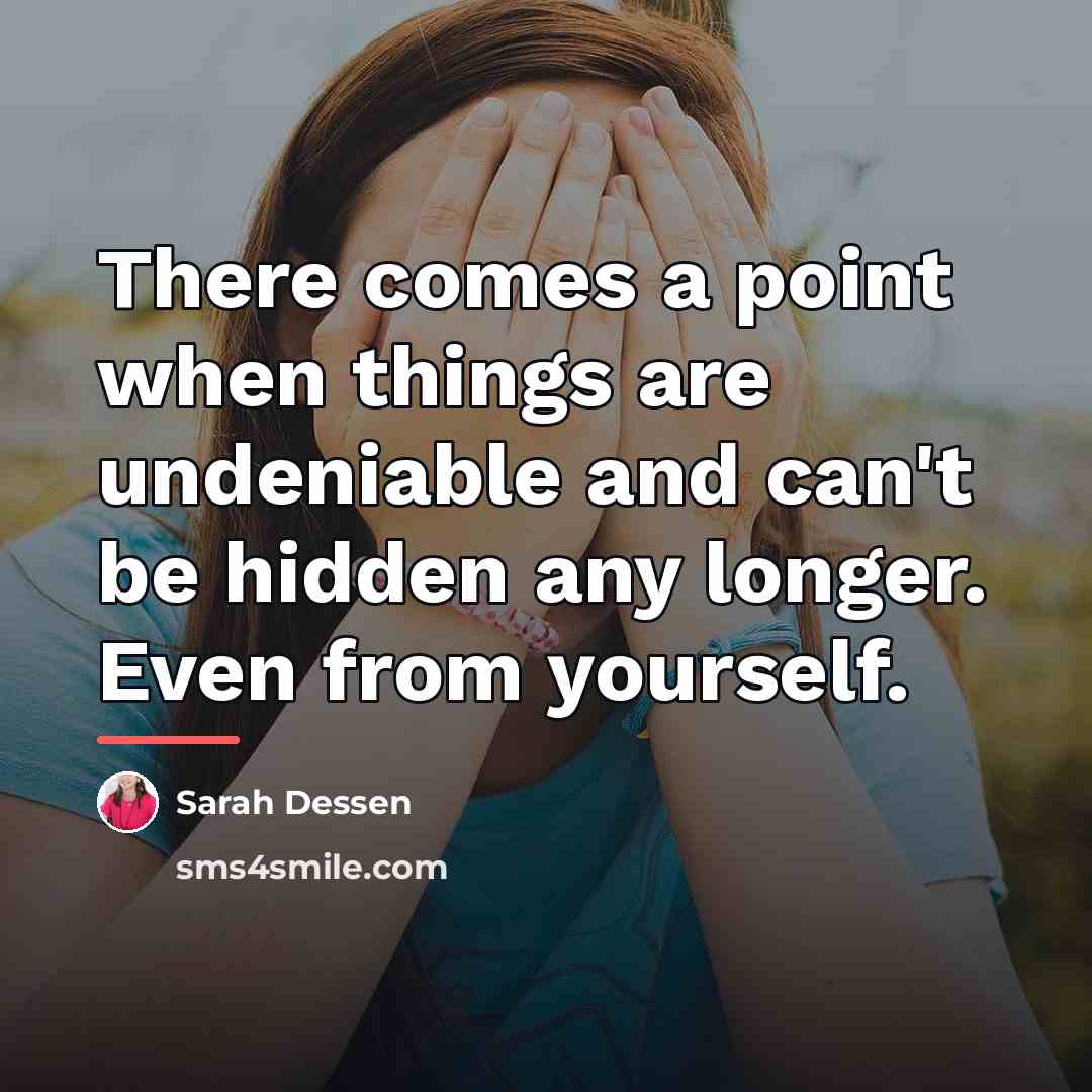 “There comes a point when things are undeniable and can't…” quote by Sarah Dessen