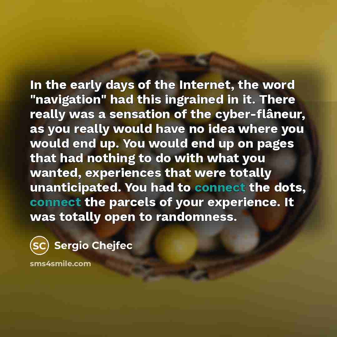 “In the early days of the Internet, the word "navigation"…” quote by Sergio Chejfec
