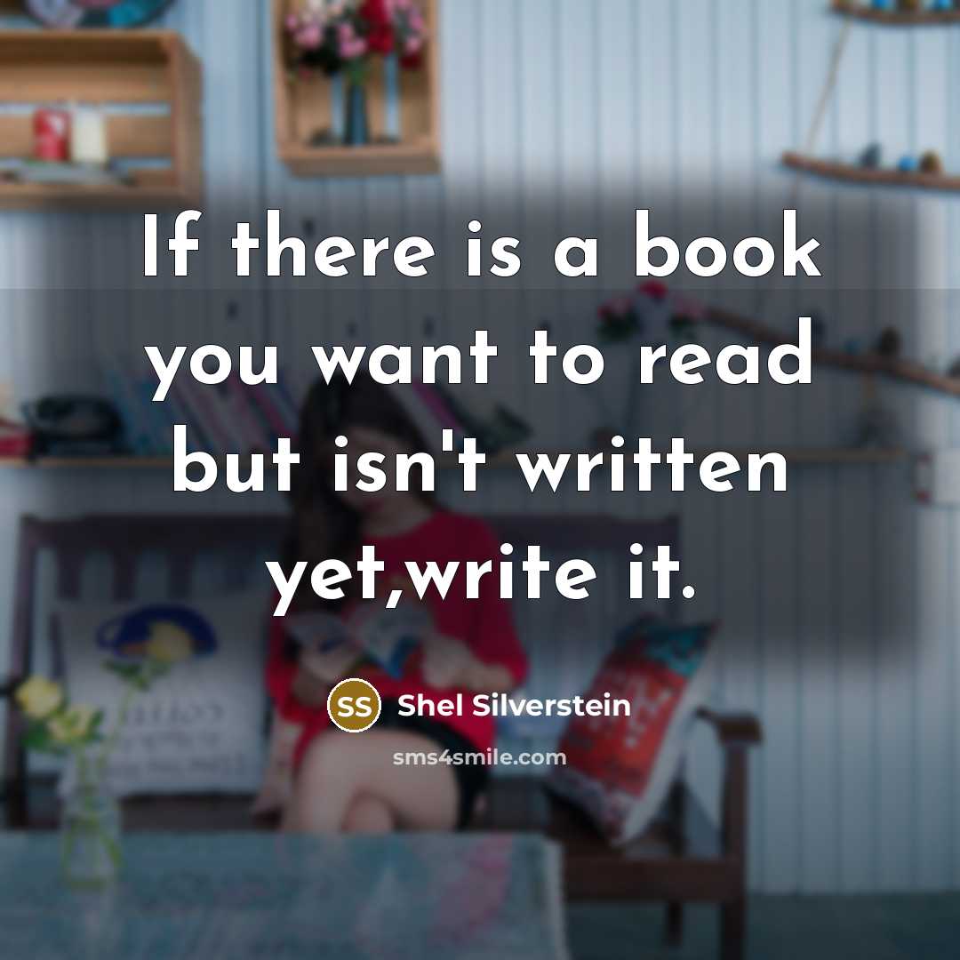 “If there is a book you want to read but…” quote by Shel Silverstein