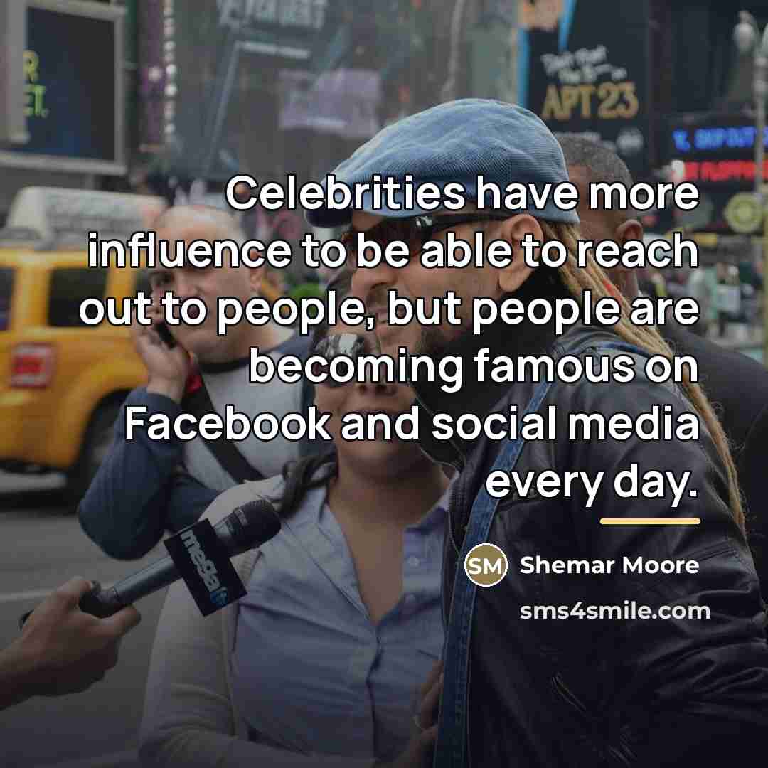 “Celebrities have more influence to be able to reach out…” quote by Shemar Moore