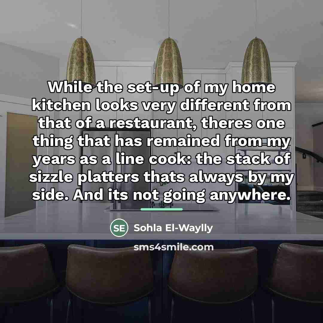 “While the set-up of my home kitchen looks very different…” quote by Sohla El-Waylly