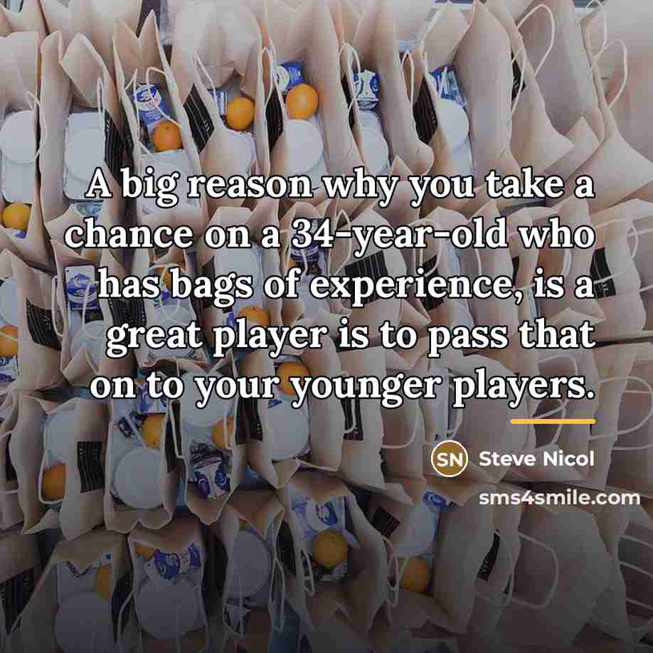 “A big reason why you take a chance on a…” quote by Steve Nicol