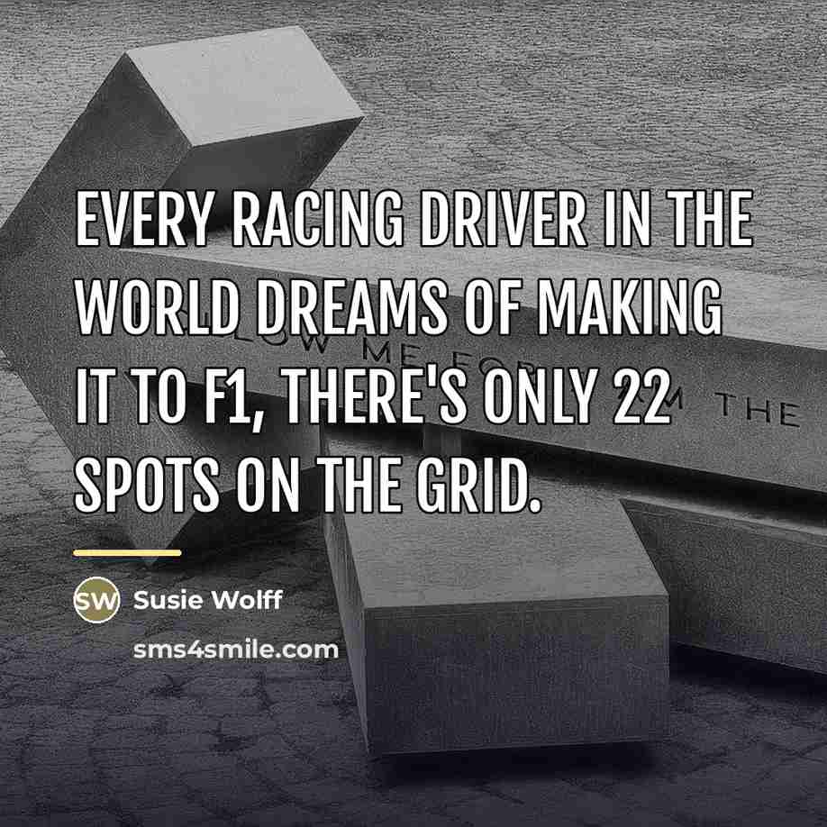 “Every racing driver in the world dreams of making it…” quote by Susie Wolff