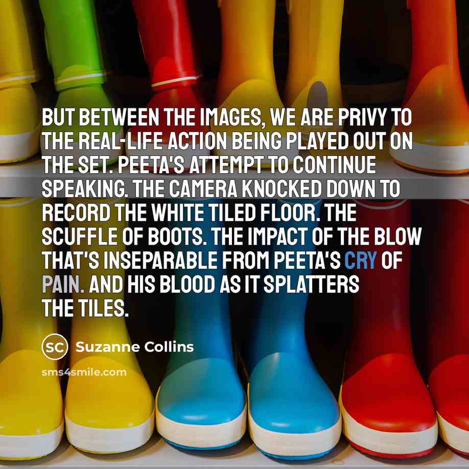 “But between the images, we are privy to the real-life…” quote by Suzanne Collins