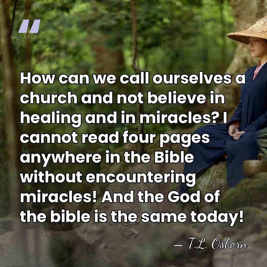 How can we call ourselves a church and not believe in healing&hellip; - T.L. Osborn