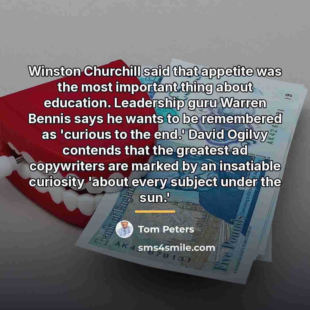 “Winston Churchill said that appetite was the most important thing…” quote by Tom Peters