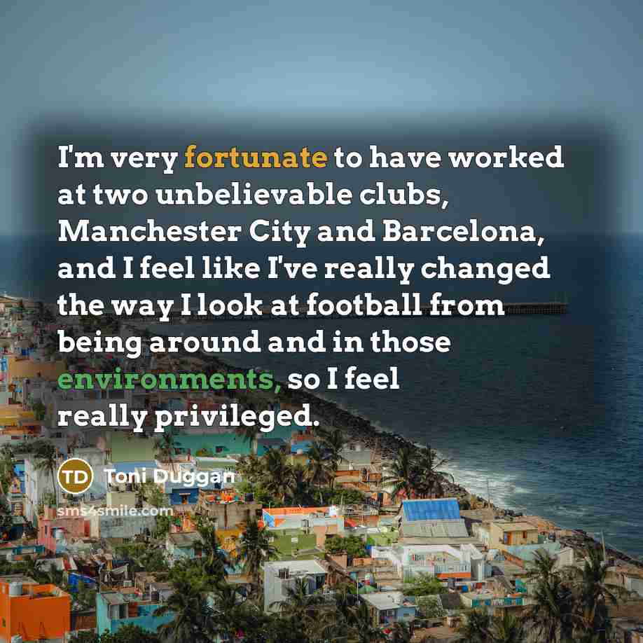 “I'm very fortunate to have worked at two unbelievable clubs,…” quote by Toni Duggan