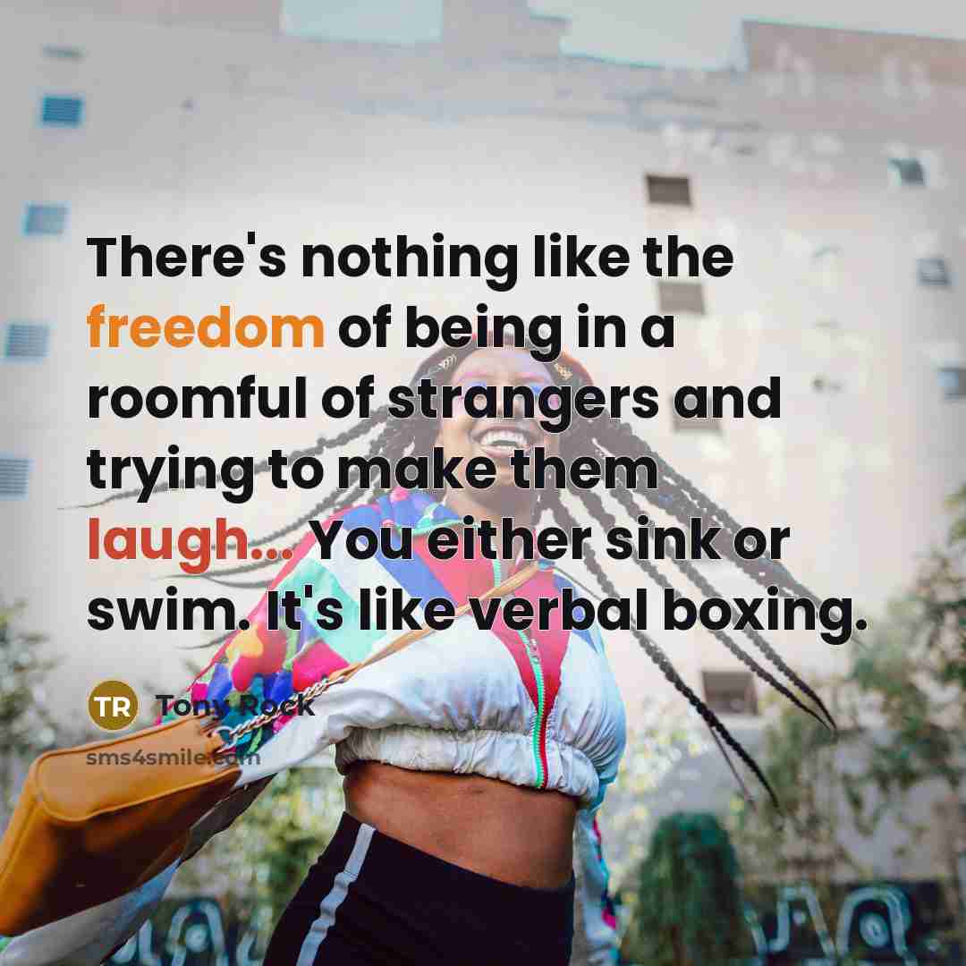 “There's nothing like the freedom of being in a roomful…” quote by Tony Rock