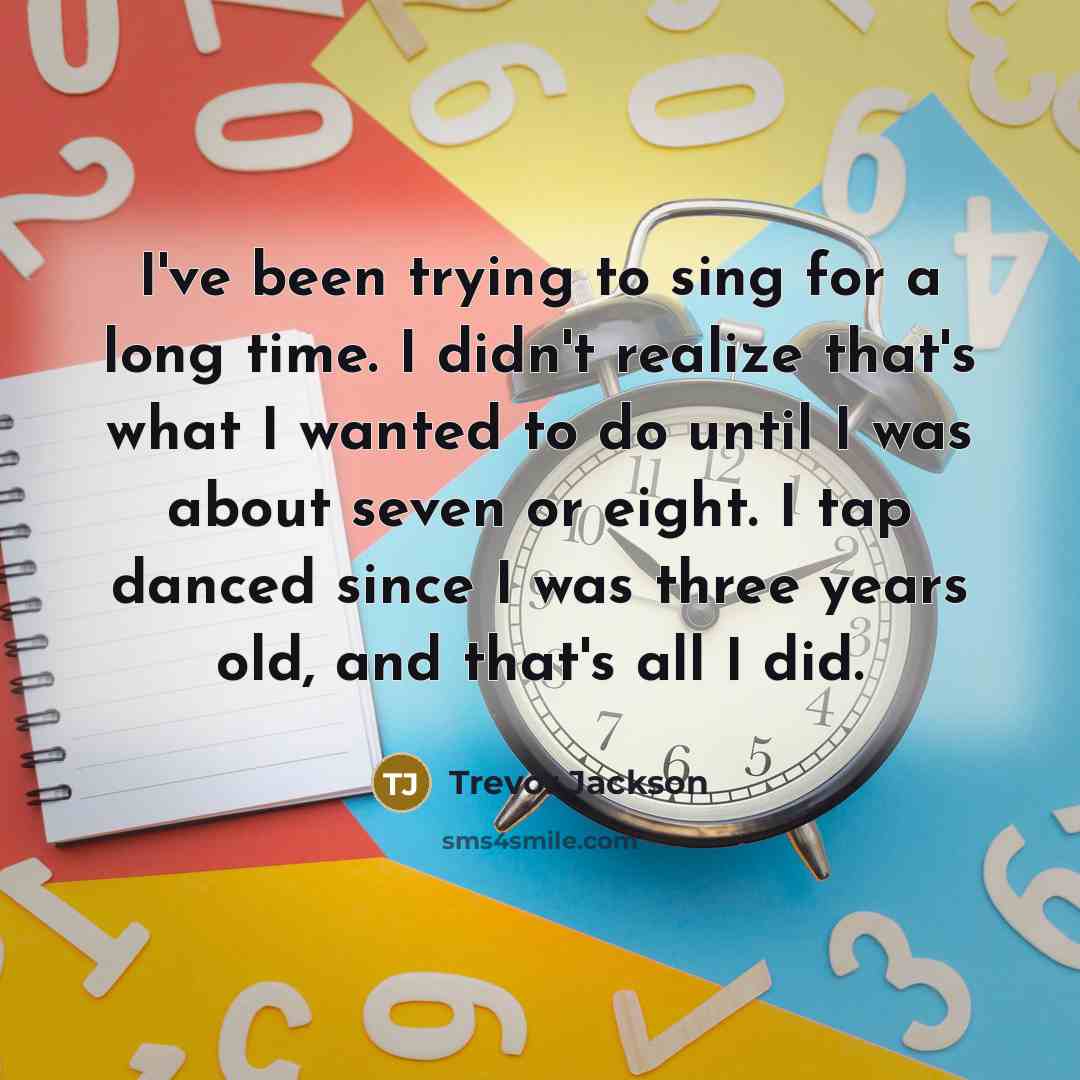 “I've been trying to sing for a long time. I…” quote by Trevor Jackson