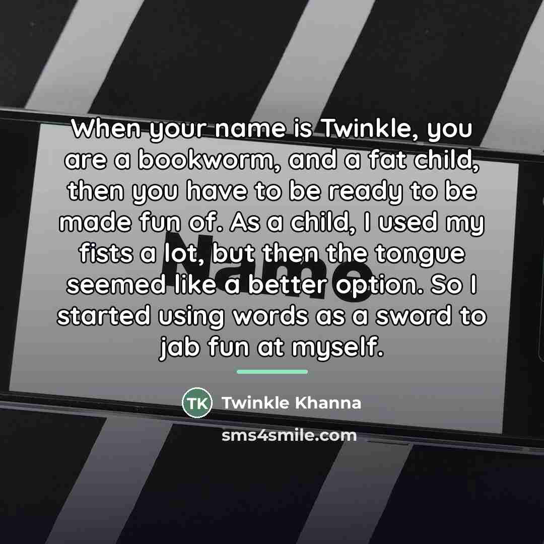 “When your name is Twinkle, you are a bookworm, and…” quote by Twinkle Khanna